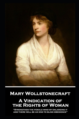 Mary Wollstonecraft - A Vindication of the Rights of Woman: 