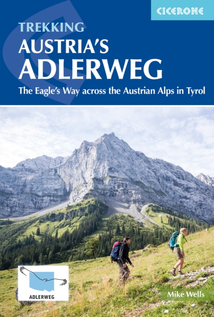 Trekking Austria's Adlerweg: The Eagle's Way Across the Austrian Alps in Tyrol - Mike Wells