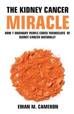 Coperta cărții 'The Kidney Cancer Miracle - Ewan M. Cameron'