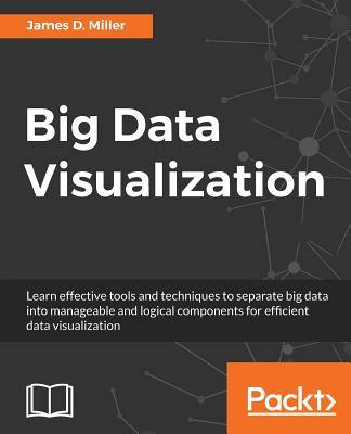 Big Data Visualization - James D. Miller
