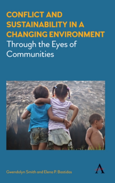 Conflict and Sustainability in a Changing Environment: Through the Eyes of Communities - Gwendolyn Smith