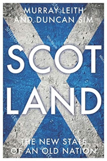 Scotland: The New State of an Old Nation - Murray Stewart Leith