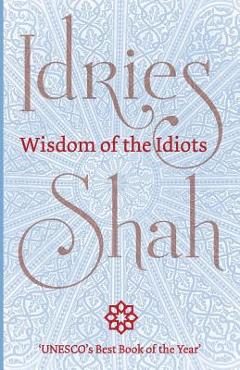 Coperta cărții 'Wisdom of the Idiots - Idries Shah'