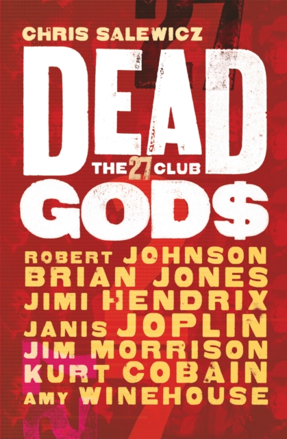 Dead Gods: The 27 Club - Chris Salewicz