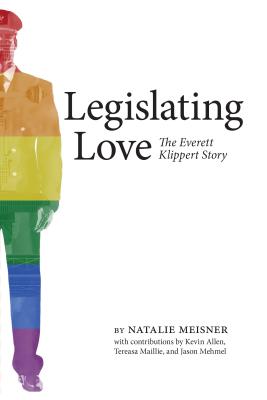 Legislating Love: The Everett Klippert Story - Natalie Meisner