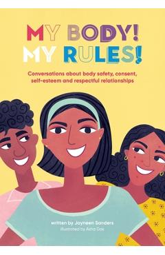 Coperta cărții 'My Body! My Rules!: Conversations about body safety, consent, self-esteem and respectful relationships - Jayneen Sanders'