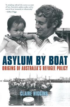 Poza produsului Asylum by Boat: Origins of Australia's refugee policy - Claire Higgins