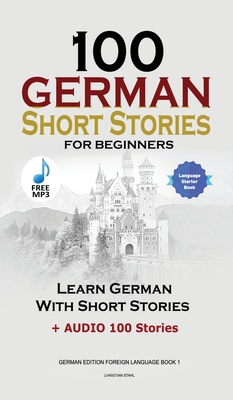 Coperta cărții '100 German Short Stories for Beginners Learn German With Stories + Audio: (German Edition Foreign Language Book 1) -'
