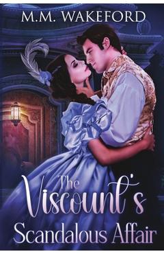 Coperta cărții 'The Viscount's Scandalous Affair: A Steamy Historical Romance - M. M. Wakeford'