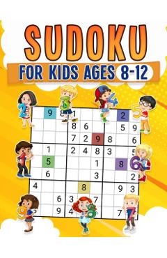 Sudoku for Kids Ages 8-12 Childrens Activity Book With Over 340 Sudoku Puzzles Grids Include 4x4, 6x6, and 9x9 Easy, Medium, and Hard Skill Levels Sol - Rr Publishing