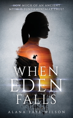 When Eden Falls: A Sci-Fi Fantasy Romance - Alana Faye Wilson