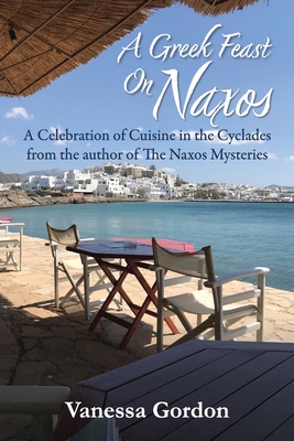 Coperta cărții 'A Greek Feast on Naxos - Vanessa Gordon'