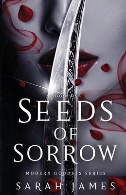 Seeds of Sorrow: An Enemies-To-Lovers Dark Contemporary Romance - Sarah James
