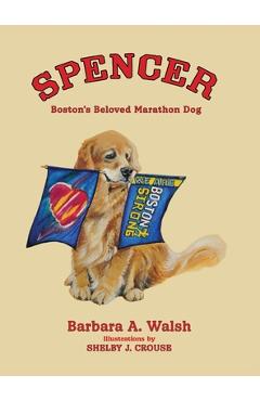 Coperta cărții 'Spencer: Boston's Beloved Marathon Dog - Barbara A. Walsh'