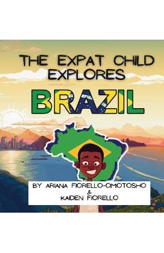 Coperta cărții 'The Expat Child Explores Brazil - Ariana Fiorello-omotosho'