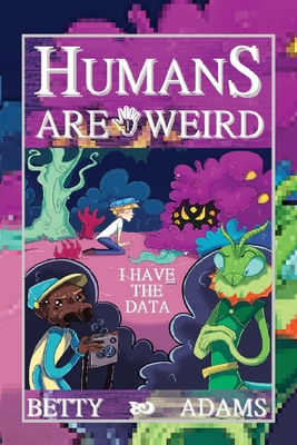 Humans are Weird: I Have the Data - Betty Adams