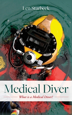 Coperta cărții 'Medical Diver: What is a Medical Diver? - Len Starbeck'