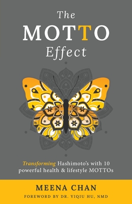 Coperta cărții 'The MOTTO Effect: Transforming Hashimoto's with 10 powerful health & lifestyle MOTTOs - Meena Chan'