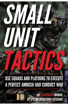Coperta cărții 'Small Unit Tactics: An Illustrated Manual - Matthew Luke'