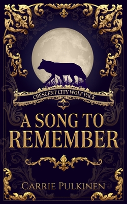 A Song to Remember: A Crescent City Wolf Pack Novella - Carrie Pulkinen
