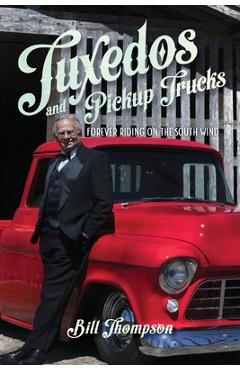 Poza produsului Tuxedos and Pickup Trucks: Forever Riding on the South Wind - Bill Thompson