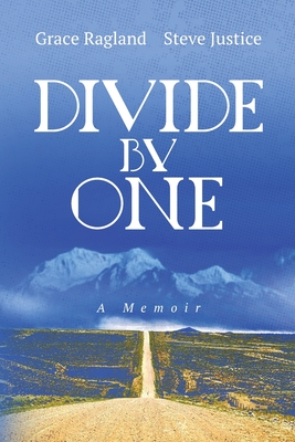 Divide By One: A Memoir - Steven E. Justice