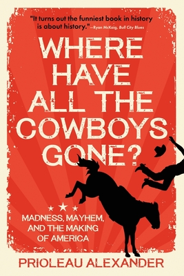 Where Have All the Cowboys Gone? - Prioleau Alexander