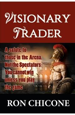 Coperta cărții 'Visionary Trader: Millions the Easy Way - Ron Chicone'
