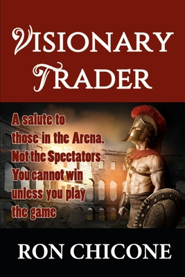 Coperta cărții 'Visionary Trader: Millions the Easy Way - Ron Chicone'