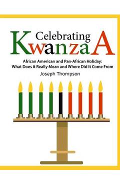 Coperta cărții 'Celebrating Kwanzaa: African American and Pan-African Holiday What Does it Really Mean and Where did it Come from -'