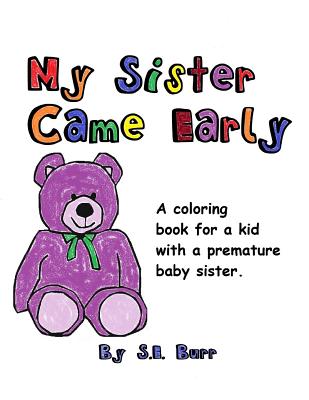 Coperta cărții 'My Sister Came Early: A Coloring Book for a Kid with a Premature Baby Sister - S. E. Burr'