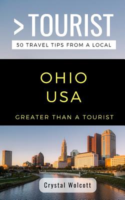 Greater Than a Tourist- Ohio USA: 50 Travel Tips from a Local - Greater Than A. Tourist