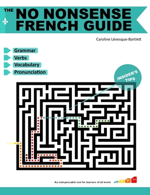 The No Nonsense French Guide - Caroline Lévesque-bartlett