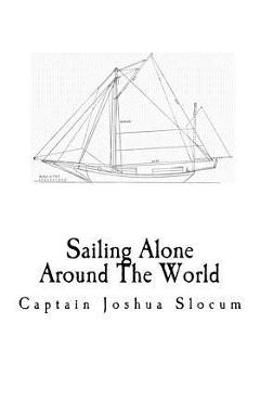 Sailing Alone Around The World: A Sailing Memoir