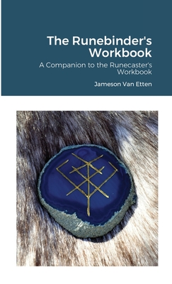 The Runebinder's Workbook: A Companion to the Runecaster's Workbook - Jameson Van Etten