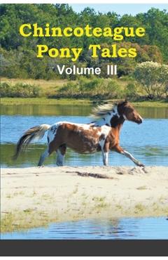 Coperta cărții 'Chincoteague Pony Tales: Volume 3 - Lois Szymanski'