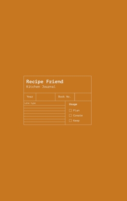 Recipe Friend: A Journal of Cooking Mastery and Recipes - Alanah Purtell