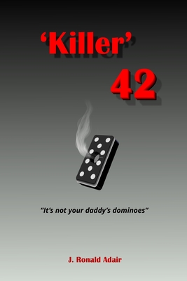Killer 42: 'Not Your Daddy's Dominoes' - J. Ronald Adair