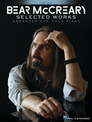 Bear McCreary - Selected Works Arranged for Solo Piano - Bear Mccreary