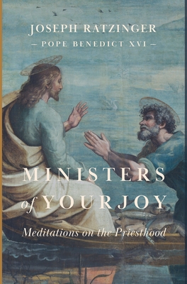 Ministers of Your Joy - Joseph Ratzinger