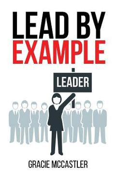 Coperta cărții 'Lead by Example - Gracie Mccastler'