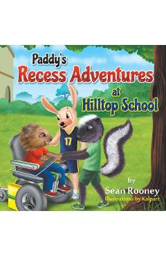 Coperta cărții 'Paddy's Recess Adventures at Hilltop School - Sean Rooney'