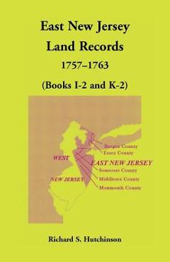 Coperta cărții 'East New Jersey Land Records, 1757-1763 (Books I-2 and K-2) - Richard S. Hutchinson'