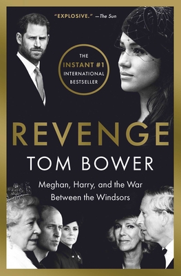 Revenge: Meghan, Harry, and the War Between the Windsors - Tom Bower