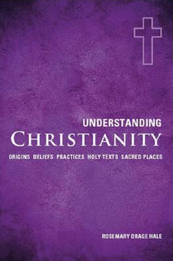 Understanding christianity - Rosemary Drage Hale