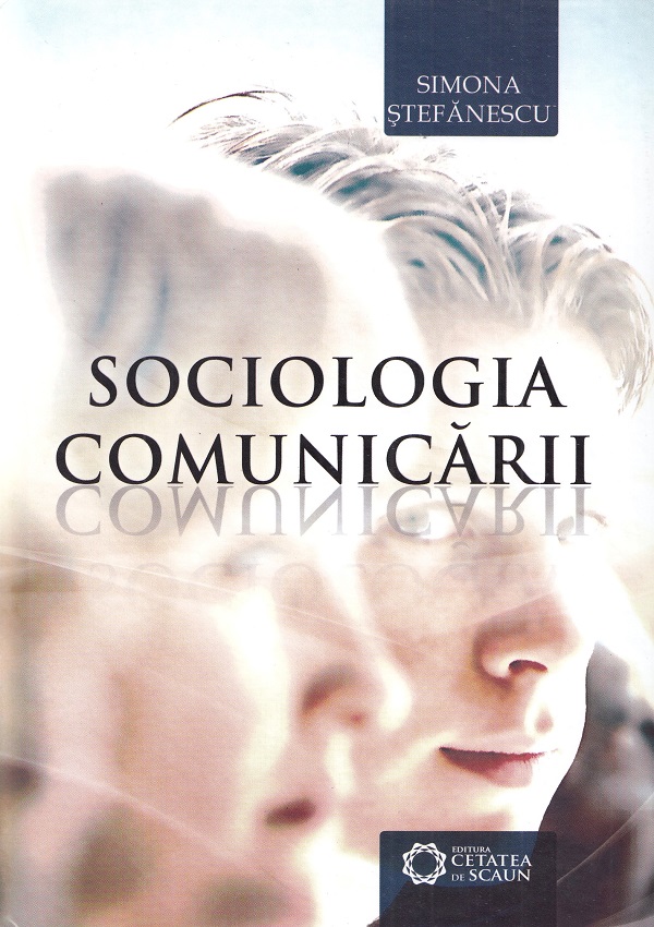 Sociologia comunicarii - Simona Stefanescu