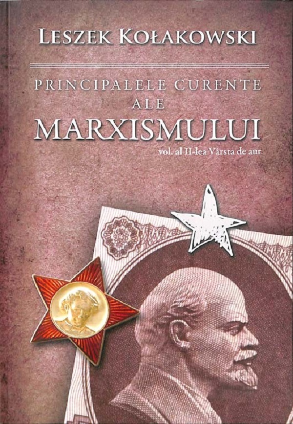 Principalele curente ale marxismului Vol.II: Varsta de aur - Leszek Kolakowski
