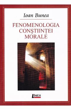 Fenomenologia constiintei morale - Ioan Bunea