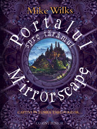 Portalul spre taramul mirrorscape - Mike Wilks
