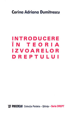 Introducere in teoria izvoarelor dreptului - Corina Adriana Dumitrescu